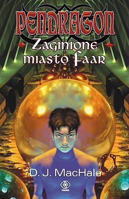 Pendragon. Zaginione Miasto Faar - D.J. Machale [KSIĄŻKA]