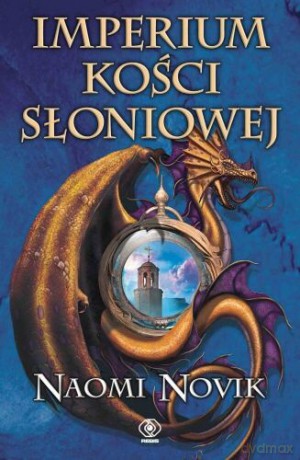 Imperium Kości Słoniowej - Naomi Novik [KSIĄŻKA]