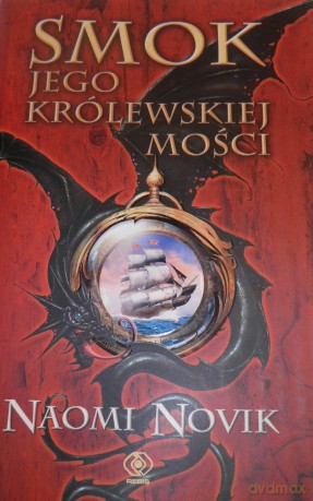 Smok Jego Królewskiej Mości - Naomi Novik [KSIĄŻKA]