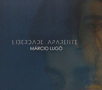 Marcio Lugo: Liberdade Aparente [CD]