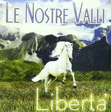Le Nostre Valli: Liberta [CD]