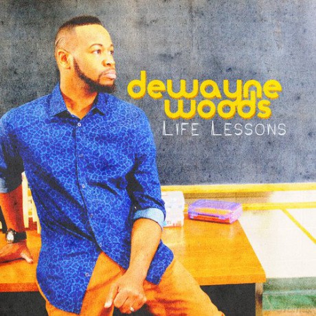 Dewayne Woods: Life Lessons [CD]