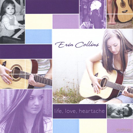 Erin Collins: Life Love Heartache [CD]