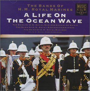 Royal Marines: Life On The Ocean Wave [CD]