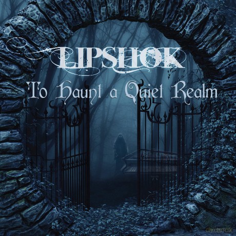 Lipshok: Lipshok - To Haunt A Quiet Realm [CD]
