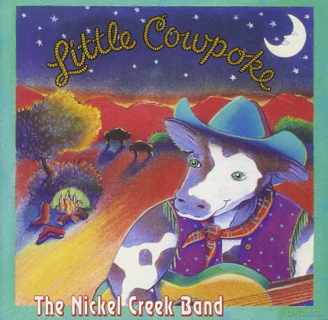 Nickel Creek: Little Cowpoke [CD]