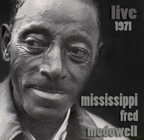 Mississippi Fred Mcdowell: Live 1971 [CD]