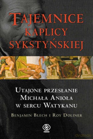 Tajemnice Kaplicy Sykstyńskiej - Benjamin Blech, Roy Doliner [KSIĄŻKA]