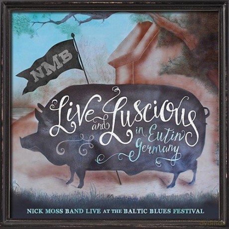 Nick Moss Band: Live And Luscious [CD]