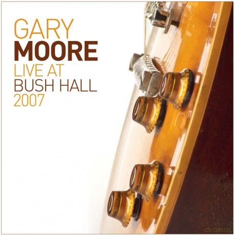 Gary Moore: Live at Bush Hall 2007 [CD]