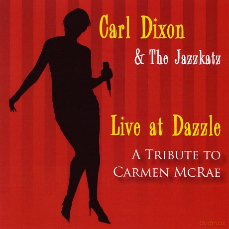 Carl Dixon: Live at Dazzle: A Tribute to Carmen Mcrae [CD]