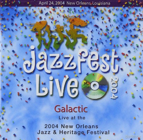 Galactic: Live at Jazz Fest 2004 [CD]