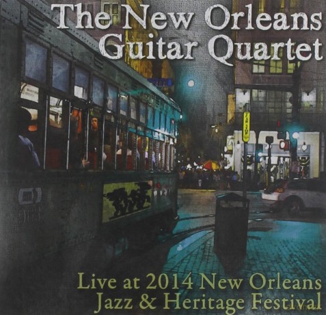 New Orleans Guitar Quartet: Live at Jazz Fest 2014 [CD]