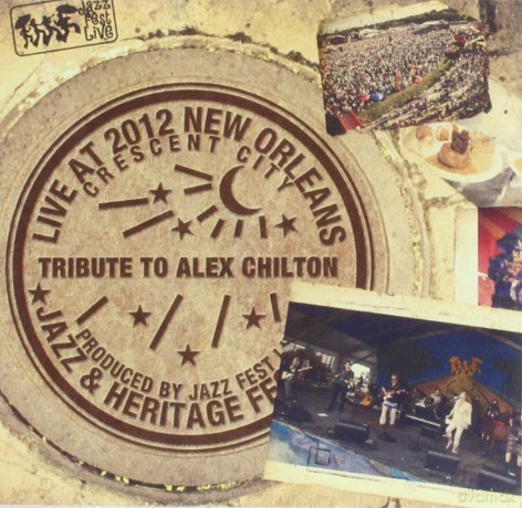 Tribute to Alex Chilton: Live at Jazzfest 2012 [CD]