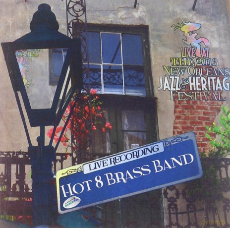 Hot 8 Brass Band: Live at Jazzfest 2013 [CD]