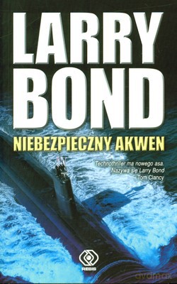 Niebezpieczny Akwen - Larry Bond [KSIĄŻKA]
