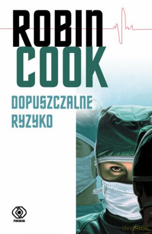 Dopuszczalne Ryzyko - Robin Cook [KSIĄŻKA]