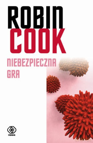 Niebezpieczna Gra - Robin Cook [KSIĄŻKA]