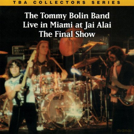 Tommy Bolin: Live In Miami At Jai Alai: The Final Show [CD]