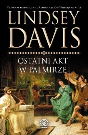 Ostatni Akt W Palmirze - Lindsey Davis [KSIĄŻKA]