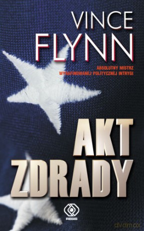Akt Zdrady - Vince Flynn [KSIĄŻKA]
