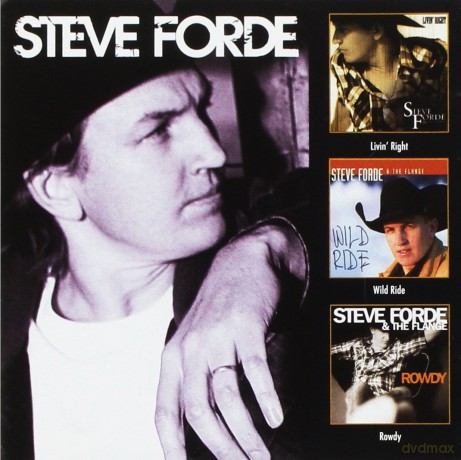 Steve Forde: Livin' Right/Wild Ride/Rowdy [3CD]