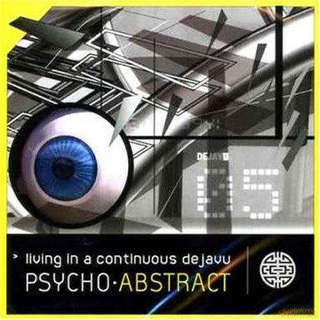 Psycho Abstract: Living in a Continuous Dejavu [CD]