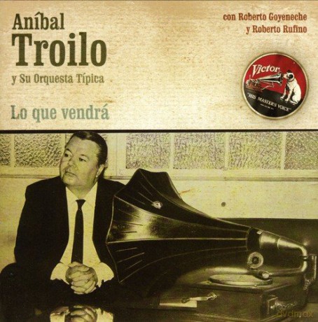 Anibal Troilo: Lo Que Vendra [CD]