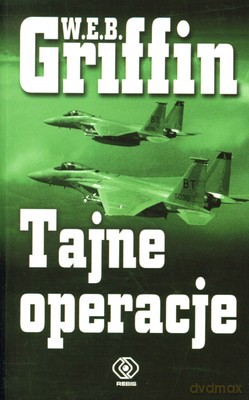 Tajne Operacje - W.E.B. Griffin [KSIĄŻKA]