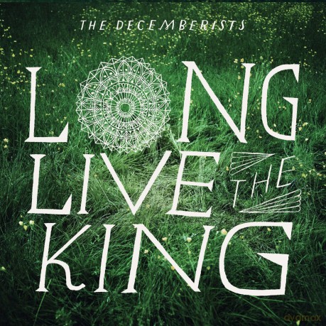 The Decemberists: Long Live the King [CD]