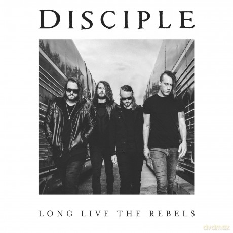 Disciple: Long Live The Rebels [CD]