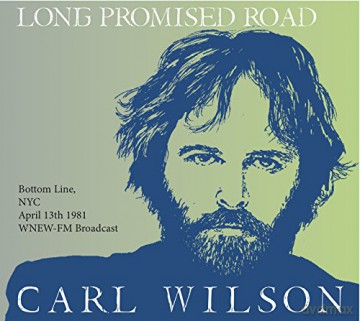 Carl Wilson: Long Promised Road - Wnew Fm Broadc Ast 81 [CD]