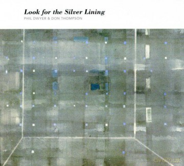 Phil Dwyer: Look for the Silver Lining [CD]