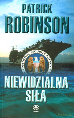 Niewidzialna Siła - Patrick Robinson [KSIĄŻKA]