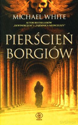 Pierścień Borgiów - Michael White [KSIĄŻKA]