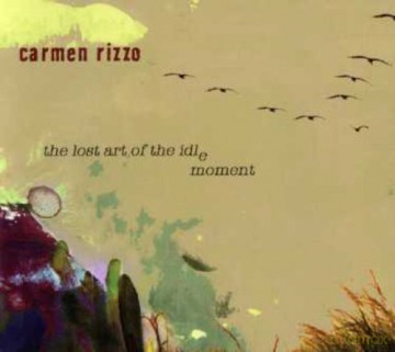 Carmen Rizzo: Lost Art of the Idle Moment [CD]