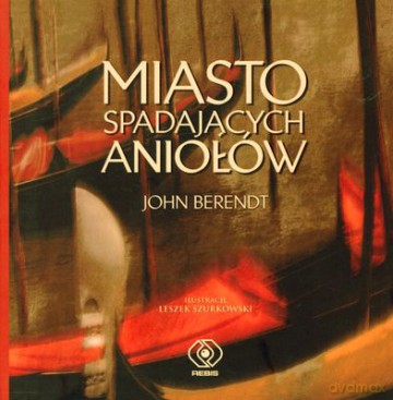 Miasto Spadających Aniołów - John Berendt [KSIĄŻKA]