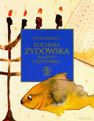 Kuchnia Żydowska Balbiny Przepiórko - Piotr Bikont [KSIĄŻKA]