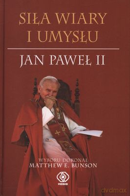 Siła Wiary I Umysłu - Jan Paweł II [KSIĄŻKA]