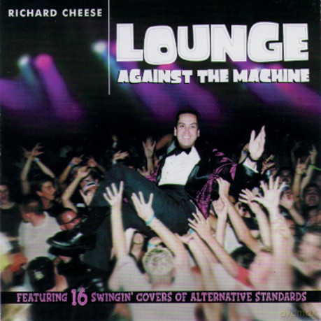 Richard Cheese: Lounge Against the Machine [CD]