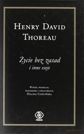 Życie Bez Zasad - David Henry Thoreau [KSIĄŻKA]