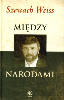 Między Narodami - Szewach Weiss [KSIĄŻKA]