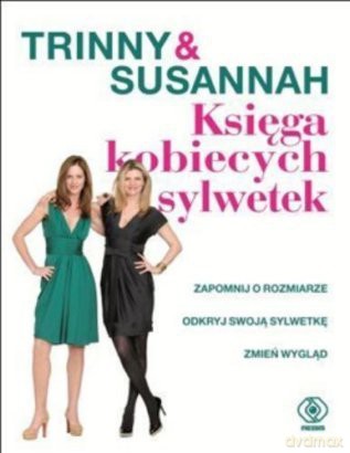 Księga Kobiecych Sylwetek - Trinny Woodal, Susannah Constantine [KSIĄŻKA]