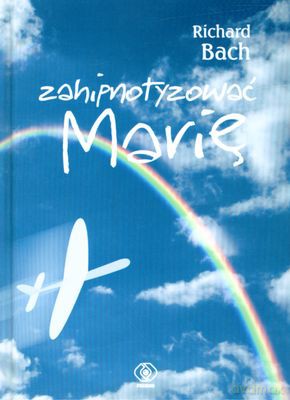 Zahipnotyzowac Marię - Richard Bach [KSIĄŻKA]