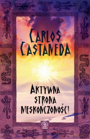 Aktywna Strona Nieskończoności - Carlos Castaneda [KSIĄŻKA]