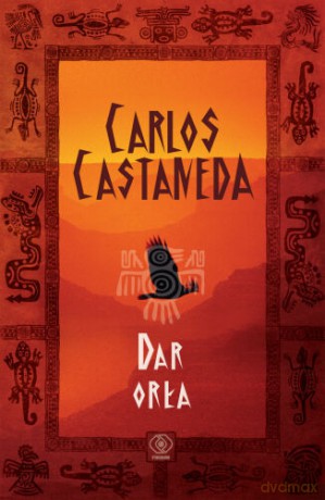 Dar Orła - Carlos Castaneda [KSIĄŻKA]