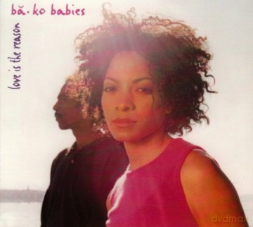Ba Ko Babies: Love Is The Reason [CD]