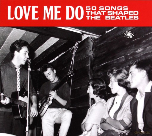 Love Me Do: 50 Songs That Shaped The Beatles [2CD]