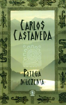 Potęga Milczenia - Carlos Castaneda [KSIĄŻKA]