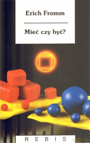 Mieć Czy Być? - Erich Fromm [KSIĄŻKA]